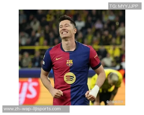 巴萨重金签约莱万展现对波兰前锋的期望与信心 巴萨重金签约莱万展现对波兰前锋的期望与信心